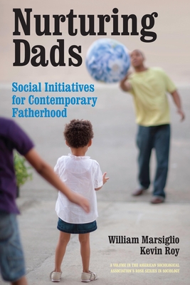 Nurturing Dads: Social Initiatives for Contemporary Fatherhood - Marsiglio, William, Professor, and Roy, Kevin