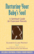 Nurturing Your Baby's Soul: A Spiritual Guide for Expectant Parents