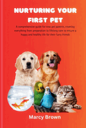 Nurturing Your First Pet: A comprehensive guide for new pet parents, covering everything from preparation to lifelong care to ensure a happy and healthy life for their furry friends.