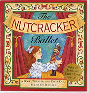 Nutcracker Ballet: A Book, Theater, and Paper Doll Foldout Play Set