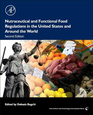 Nutraceutical and Functional Food Regulations in the United States and Around the World - Bagchi, Debasis, Ph.D., F.A.C.N. (Editor)