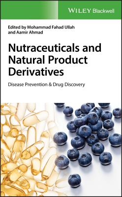 Nutraceuticals and Natural Product Derivatives: Disease Prevention & Drug Discovery - Ullah, Mohammad Fahad (Editor), and Ahmad, Aamir (Editor)