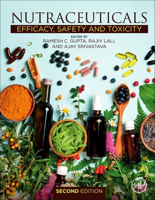 Nutraceuticals: Efficacy, Safety and Toxicity - Gupta, Ramesh C (Editor), and Lall, Rajiv (Editor), and Srivastava, Ajay (Editor)