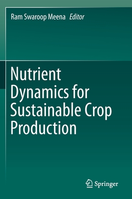 Nutrient Dynamics for Sustainable Crop Production - Meena, Ram Swaroop (Editor)
