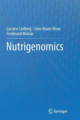 Nutrigenomics - Carlberg, Carsten, and Ulven, Stine Marie, and Molnr, Ferdinand