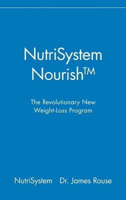 NutriSystem Nourish: The Revolutionary New Weight-Loss Program - Nutrisystem, and Rouse, James, Dr.