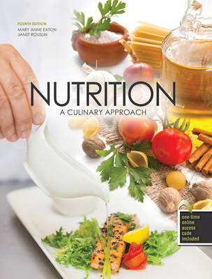 Nutrition: A Culinary Approach - Eaton, Mary Anne, and Rouslin, Janet, and Ware, Bradley J.