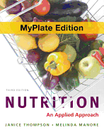 Nutrition: An Applied Approach, Myplate Edition