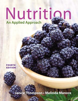 Nutrition: An Applied Approach - Thompson, Janice, and Manore, Melinda