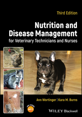 Nutrition and Disease Management for Veterinary Technicians and Nurses - Wortinger, Ann, and Burns, Kara M