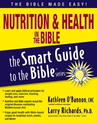 Nutrition and Health in the Bible - O'Bannon, Kathleen, Dr., and Richards, Larry, Dr. (Editor)