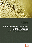 Nutrition and Health Status of Tribal Children - Prabhakar S C, Jai, and M R, Gangadhar