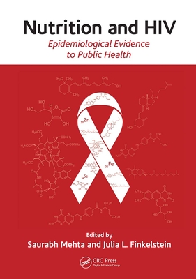 Nutrition and HIV: Epidemiological Evidence to Public Health - Mehta, Saurabh, and Finkelstein, Julia