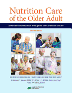 Nutrition Care of the Older Adult: A Handbook of Nutrition Throughout the Continuum of Care