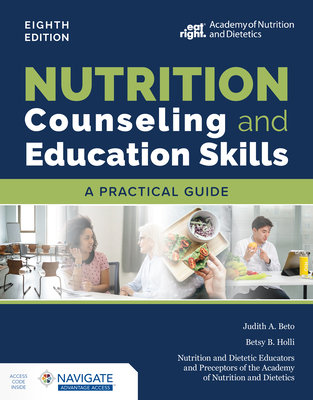 Nutrition Counseling and Education Skills: A Practical Guide - Beto, Judith A, and Holli, Betsy B, and Nutrition and Dietetic Educators and Preceptors (Ndep)