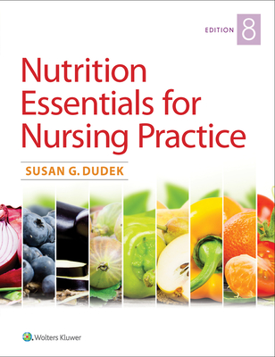 Nutrition Essentials for Nursing Practice - Dudek, Susan