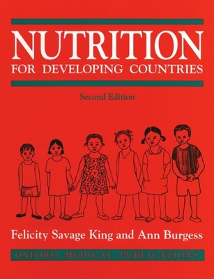 Nutrition for Developing Countries - King, Felicity Savage, and Burgess, Ann