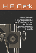 Nutrition for Neuroplasticity: Feeding Your Brain for Optimal Mental Health