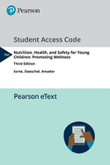 Nutrition, Health and Safety for Young Children: Promoting Wellness, Enhanced Pearson Etext with Loose-Leaf Version -- Access Card Package