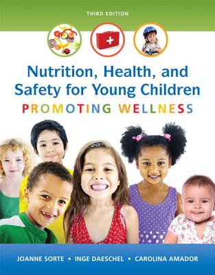 Nutrition, Health and Safety for Young Children: Promoting Wellness with Enhanced Pearson Etext -- Access Card Package - Sorte, Joanne, and Daeschel, Inge, and Amador, Carolina
