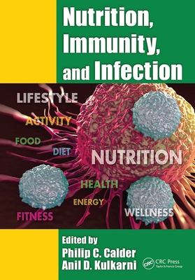 Nutrition, Immunity, and Infection - Calder, Philip C. (Editor), and Kulkarni, Anil D. (Editor)