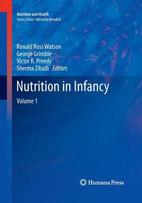 Nutrition in Infancy: Volume 1 - Watson, Ronald Ross (Editor), and Grimble, George (Editor), and Preedy, Victor R (Editor)