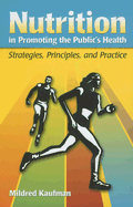 Nutrition in Promoting the Public's Health: Strategies, Principles, and Practices