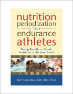 Nutrition Periodization for Endurance Athletes: Taking Traditional Sports Nutrition to the Next Level