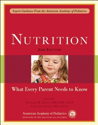 Nutrition: What Every Parent Needs to Know - Dietz, William H. (Editor), and Stern, Loraine (Editor)