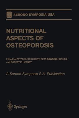 Nutritional Aspects of Osteoporosis: A Serono Symposia S.A. Publication - Burckhardt, Peter, MD (Editor), and Dawson-Hughes, Bess (Editor), and Heaney, Robert P (Editor)