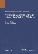 Nutritional Coaching Strategy to Modulate Training Efficiency: 75th Nestl Nutrition Institute Workshop, Mallorca, December 2011