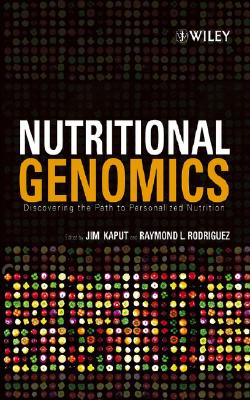 Nutritional Genomics: Discovering the Path to Personalized Nutrition - Kaput, Jim (Editor), and Rodriguez, Raymond L (Editor)