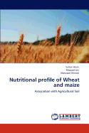 Nutritional Profile of Wheat and Maize