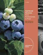 Nutritional Sciences: From Fundamentals to Food, International Edition (with Table of Food Composition Booklet)