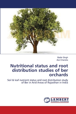 Nutritional status and root distribution studies of ber orchards - Singh, Balbir, and Chandra, Atul