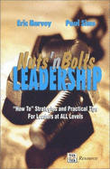 Nuts 'n Bolts Leadership: How Strategies and Practical Tips for Leaders at All Levels - Harvey, Eric