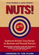 Nuts!: Southwest Airlines' Crazy Recipe for Business and Personal Success - Freiberg, Jackie, Dr., and Freiberg, Kevin, Dr., PhD