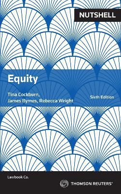 Nutshell: Equity Sixth Edition - Cockburn, Tina, and Byrnes, James, and Wright, Rebecca