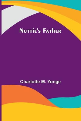 Nuttie's Father - Yonge, Charlotte M