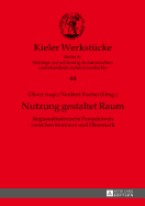 Nutzung gestaltet Raum: Regionalhistorische Perspektiven zwischen Stormarn und Daenemark