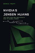 NVIDIA's Jensen Huang: The Tech CEO's Bio and NVIDIA's Rise to Global Power