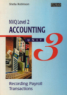NVQ Level 2 Accounting Unit 3: Recording Payroll Transactions - Robinson, Sheila, and Royall, David
