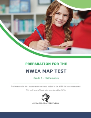 NWEA Map Test Preparation - Grade 3 Mathematics - Alexander, James W