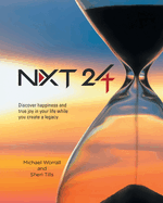 Nxt 24: Discover happiness and true joy in your life while you create a legacy