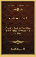 Nyal Cook Book: Practical Recipes That Have Been Tested in Actual Use (1916)