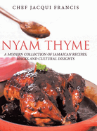 Nyam Thyme: A Modern Collection of Jamaican Recipes, Hacks and Cultural Insights