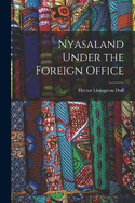 Nyasaland Under the Foreign Office