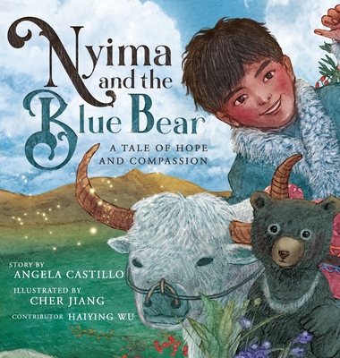 Nyima and the Blue Bear: A Tale of Hope and Compassion - Castillo, Angela, and Wu, Haiying (Translated by)
