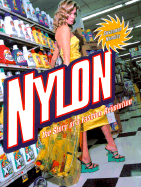 Nylon: The Story of a Fashion Revolution: A Celebration of Design from Art Silk to Nylon and Thinking Fibres