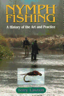 Nymph Fishing: A History of the Art and Practice